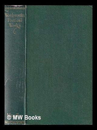 Item #359971 The complete poetical works of William Wordsworth / with an introduction by John...