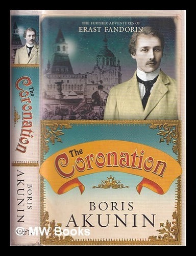Item #360006 The coronation : the further adventures of Erast Fandorin. B. Akunin.