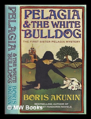 Item #360008 Pelagia and the white bulldog. B. Akunin
