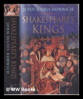 Item #360051 Shakespeare's kings. John Julius Norwich