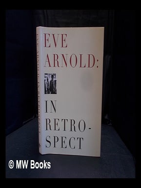 Item #360117 Eve Arnold : in retrospect. Eve Arnold