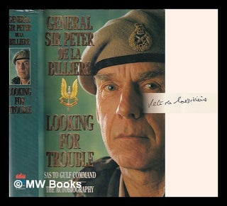 Item #360131 Looking for trouble: an autobiography: from the SAS to the Gulf / General Sir Peter...