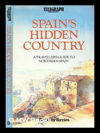 Item #360161 Spain's hidden country : a traveller's guide to Northern Spain / by Frank Barrett;...