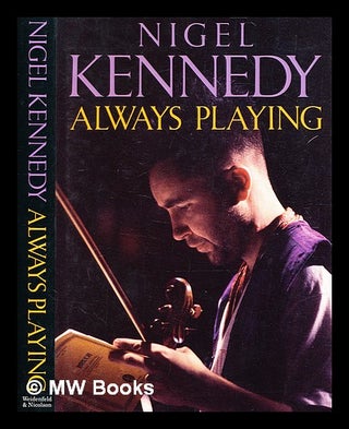 Item #360175 Always playing / Nigel Kennedy. Nigel Kennedy, b. 1956