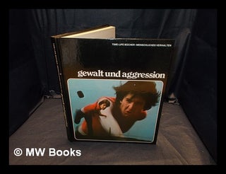 Item #360278 Gewalt und Aggression / by Ronald H Bailey; Almut-Beate Herfurth; Time-Life Books....