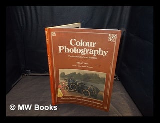 Item #360299 Colour photography : the first hundred years, 1840-1940 / Brian Coe. Brian Coe
