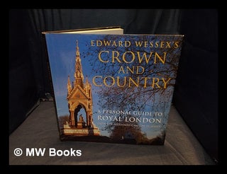 Item #360323 Edward Wessex's crown and country : a personal guide to royal London / [written and...