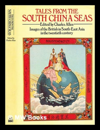 Item #360390 Tales from the South China seas : images of the British in South-east Asia in the...
