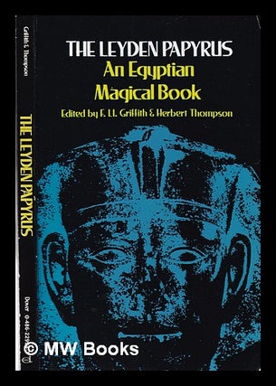 Item #360391 The Leyden papyrus: an Egyptian magical book / edited by F. Ll. Griffith and Herbert...