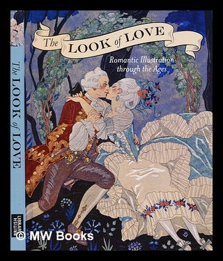 Item #360425 The look of love : romantic illustration through the ages. British Library