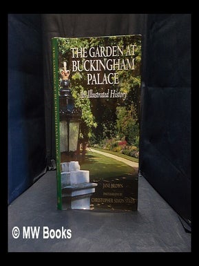 Item #360537 The garden at Buckingham Palace : an illustrated history. Jane Brown