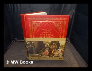 Item #360538 Art, passion & power : the story of the Royal Collection / Michael Hall; foreword by...