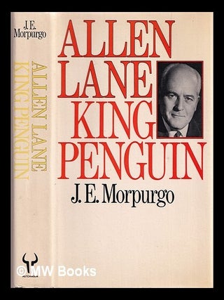 Item #360581 Allen Lane, King Penguin : a biography. J. E. Morpurgo