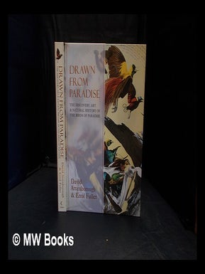 Item #360588 Drawn from paradise : the discovery, art and natural history of the birds of...