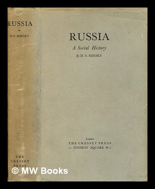 Item #360634 Russia, a social history / by D. S. Mirsky ; edited by Professor C. G. Seligman, F....