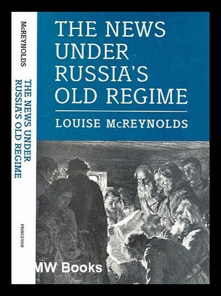 Item #360643 The news under Russia's old regime : the development of a mass-circulation press /...