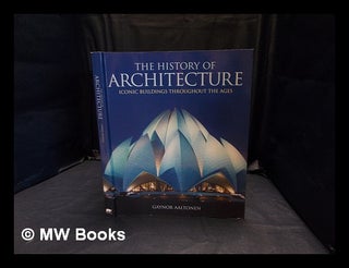 Item #360645 The history of architecture : iconic buildings throughout the ages. Gaynor Aaltonen