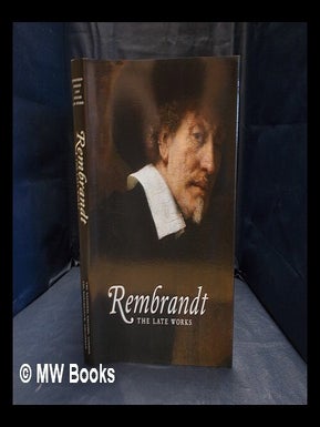 Item #360653 Rembrandt : the late works. Rembrandt Harmenszoon van Rijn