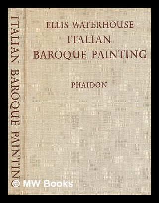 Item #360723 Italian baroque painting / by Ellis Waterhouse. Ellis Kirkham Waterhouse