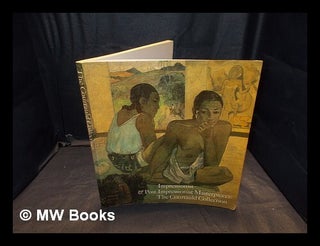 Item #360764 Impressionist & post-impressionist masterpieces : the Courtauld collection /...