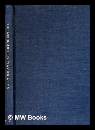 Item #360887 The abridged Bliss Classification : the Bibliographic Classification of Henry Evelyn...