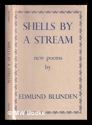 Item #361044 Shells by a stream : new poems. Edmund Blunden