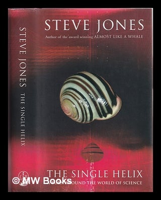 Item #361228 The single helix : a turn around the world of science. Steve Jones