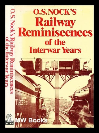 Item #361240 O.S. Nock's Railway reminiscences of the interwar years / Oswald Stevens Nock. O. S....