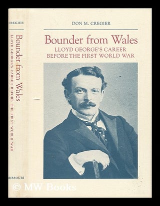 Item #36136 Bounder from Wales : Lloyd George's Career before the First World War / Don M....