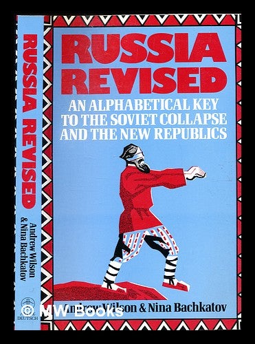 Item #361370 Russia revised : an alphabetical key to the Soviet collapse and the new republics / Andrew Wilson and Nina Bachkatov. Andrew Wilson, b. 1923-.