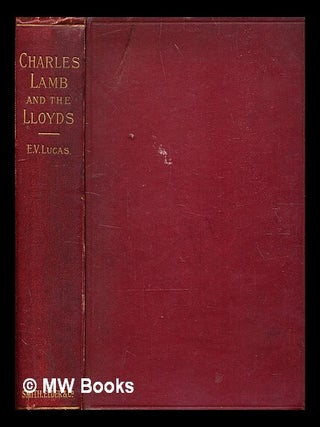 Item #361479 Charles Lamb and the Lloyds : with portraits / edited by E. V. Lucas. E. V. Lucas,...