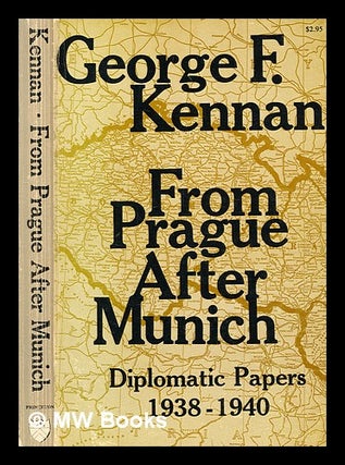 Item #361534 From Prague After Munich : Diplomatic Papers, 1938-1940 / George Frost Kennan....