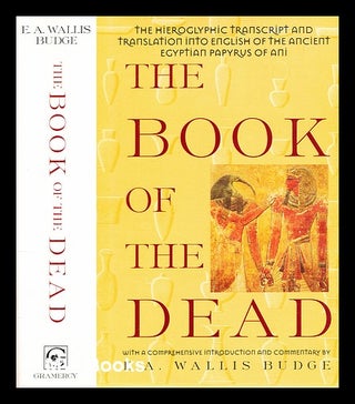 Item #361543 The book of the dead : the hieroglyphic transcript and translation into English of...
