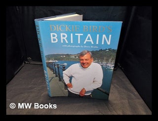 Item #361638 Dickie Bird's Britain / Dickie Bird with Keith Lodge ; with photographs by Derry...