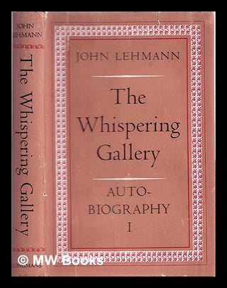 Item #361714 The whispering gallery : autobiography 1. John Lehmann