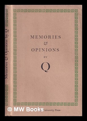 Item #361719 Memories & opinions : an unfinished autobiography. Arthur Quiller-Couch