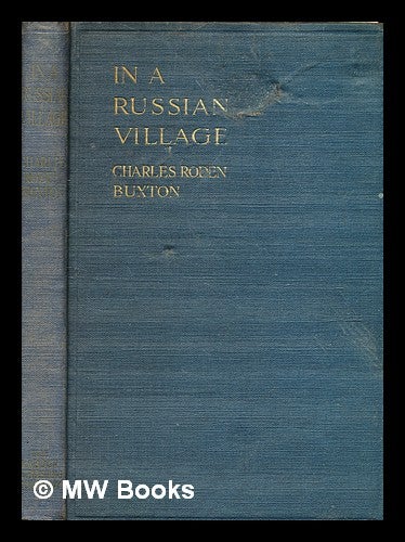 Item #361879 In a Russian village / by Charles Roden Buxton. Charles Roden Buxton.