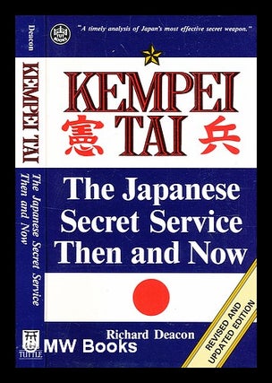 Item #361961 Kempei Tai : the Japanese secret service then and now / Richard Deacon. Richard Deacon