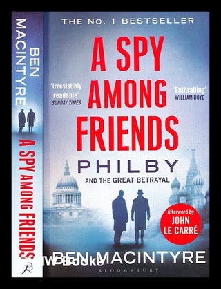 Item #361964 A spy among friends : Philby and the great betrayal / Ben Macintyre ; afterword by...