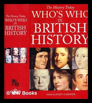 Item #362019 Who's who in 2000 years of British history / Juliet Gardiner. Juliet Gardiner, b. 1943