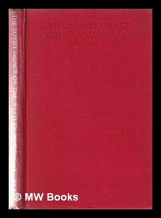 Item #362109 The Soviet Impact on the Western World. Edward Hallett Carr, 1892