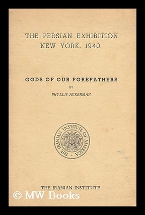 Item #36230 Gods of Our Forefathers (Published As Part of the Persian Exhibition - New York...