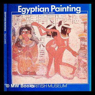 Item #362310 Egyptian painting and drawing in the British Museum / [by] T. G. H. James. T. G. H....