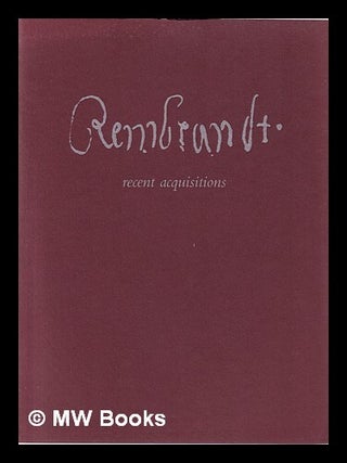 Item #362381 Rembrandt; Recent Acquisitions. C G. Boerner