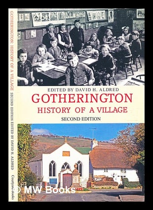 Item #362392 Gotherington : the history of a village / edited by David H. Aldred. David Aldred
