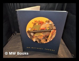 Item #362467 Un-natural traces : contemporary art from Canada. [catalogue of an exhibition held...
