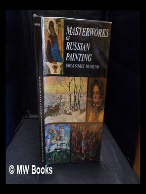 Masterworks of Russian painting from Soviet museums / [selection and introduction by Tatyana. Tatyana Ilyina.