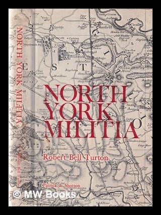 Item #362542 The history of the North York Militia: now known as the Fourth Battalion, Alexandra,...