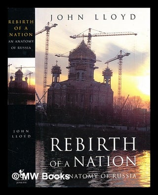 Item #362638 Rebirth of a nation : an anatomy of Russia / John Lloyd. John Lloyd, b. 1946