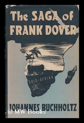 Item #36266 The Saga of Frank Dover / by Johannes Buchholtz ; Translated from the Danish by...
